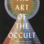 The Art of the Occult: a Visual Sourcebook for the Modern Mystic